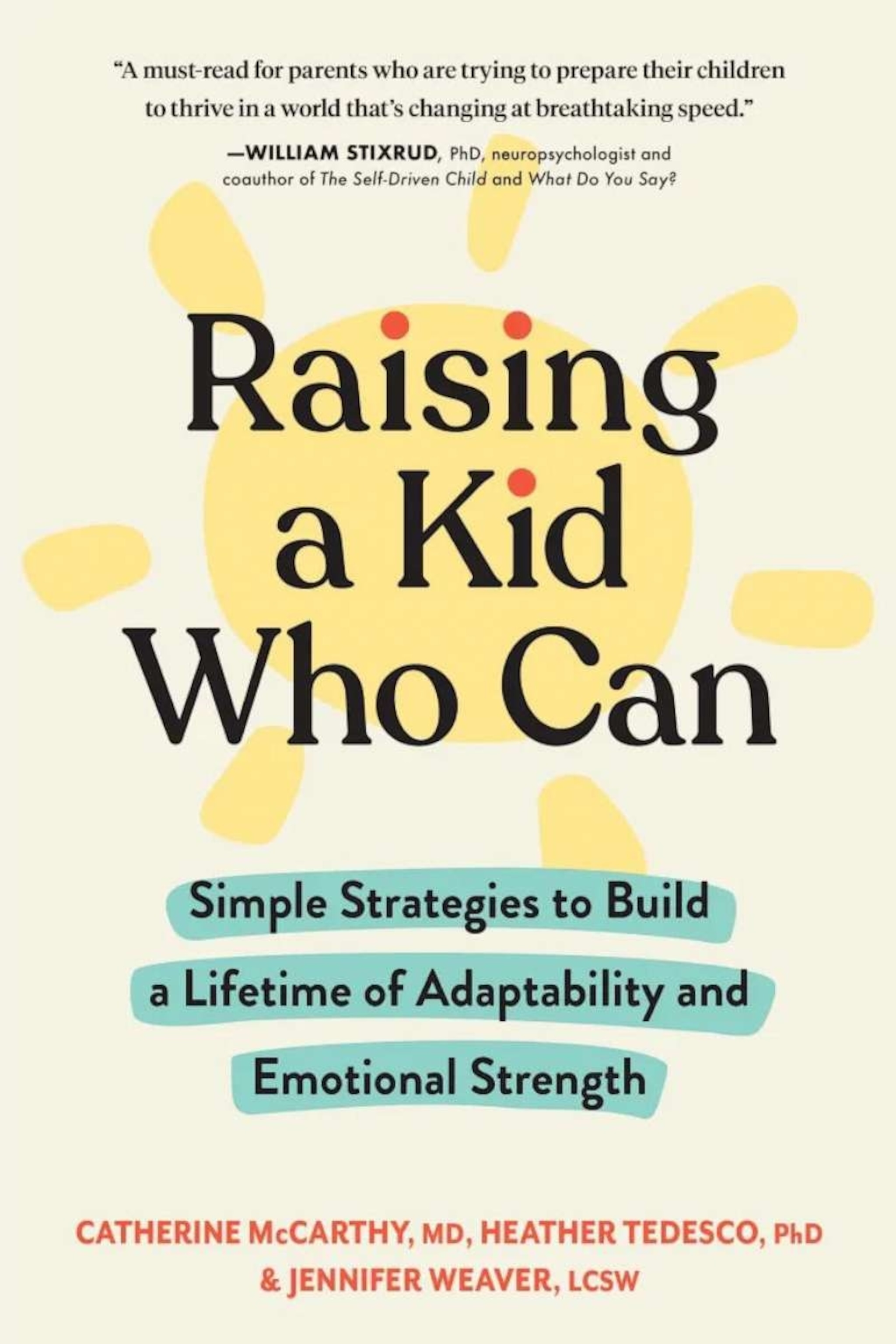 PHOTO: "Raising a Kid Who Can," a new parenting book by Dr. Catherine McCarthy, Heather Tedesco and Jennifer Weaver, is out Sept. 12, 2023.