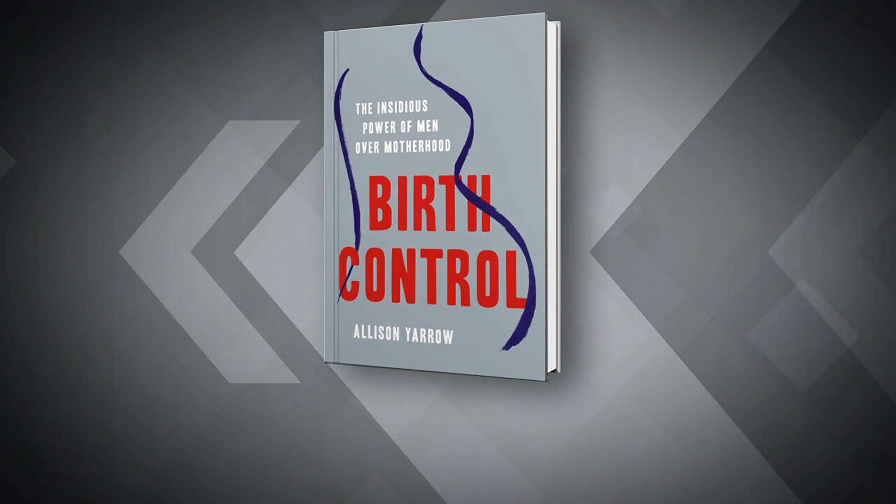 PHOTO: Journalist Allison Yarrow's book, “Birth Control: The Insidious Power of Men Over Motherhood,” Aug. 2, 2023.